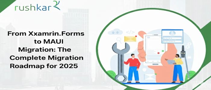 FromXamarin.Forms to MAUI Migration: The Complete Migration Roadmap for 2025